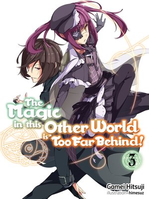 The Magic in this Other World is Too Far Behind! Volume 3 - ebook